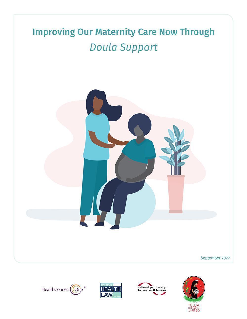 Report cover: Illustration of a female doula standing next to a pregnant person who is sitting on a yoga ball and cradling their pregnant belly. Logos of partner orgs/co-authors at the bottom: HealthConnect One, National Health Law Program, Tewa Women United