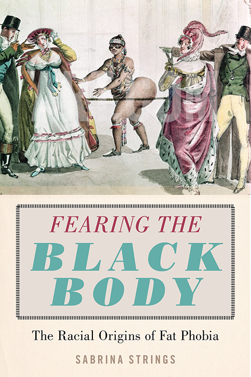Fearing the Black Body: The Racial Origins of Fatphobia book cover