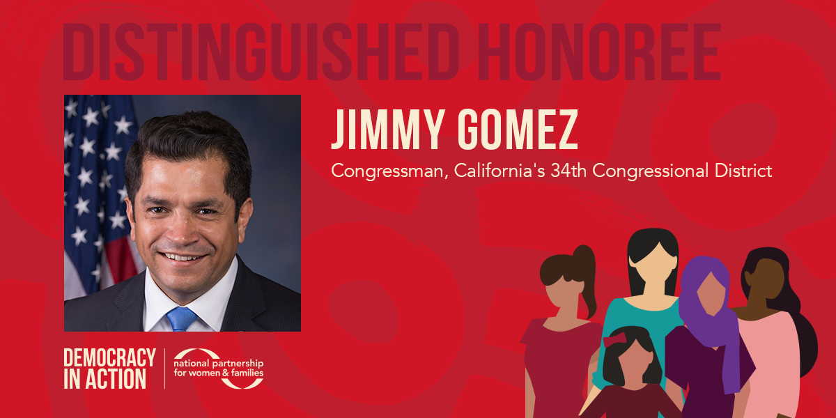 Distinguished honoree Congressman Jimmy Gomez, California's 34th congressional district