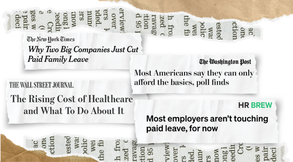 A collage of news headlines about companies cutting employee benefits: "Why Two Big Companies Just Cut Paid Family Leave" by The New York Times; "Most Americans say they can only afford the basics, poll finds" by The Washington Post; "The Rising Cost of Healthcare and What To Do About It" by The Wall Street Journal; "Most employers aren't touching paid leave, for now" by HR Brew.