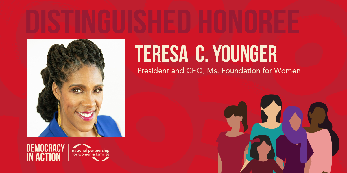 Distinguished Honoree Teresa C. Younger, President and CEO, Ms. Foundation for Women
